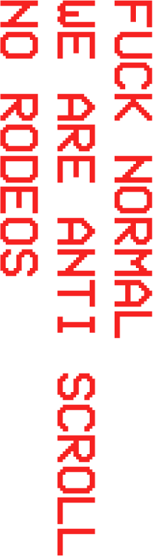 alpanpanyalvinovino-studio-about-fuck-normal Fuck Normal. We Are Anti Scroll. No Rodeos.